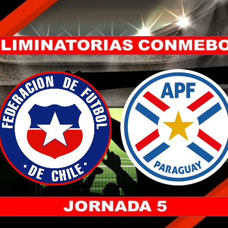 Pronósticos para Eliminatorias Conmebol | Apostar en el partido Chile vs. Paraguay (10 Oct.)