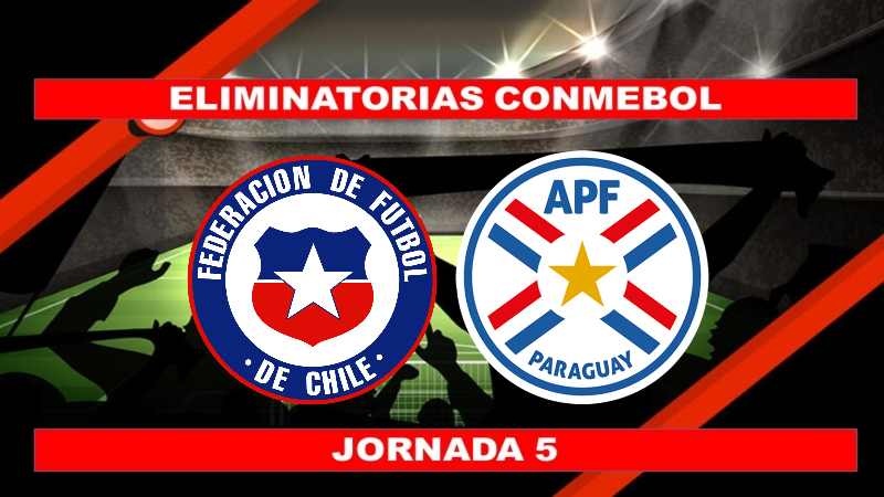 Pronósticos para Eliminatorias Conmebol | Apostar en el partido Chile vs. Paraguay (10 Oct.)